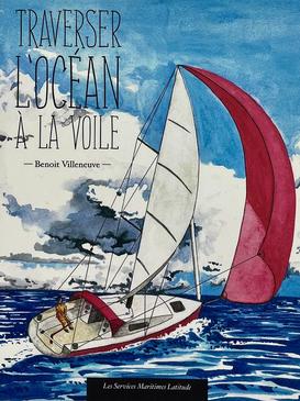 Traverser l'océan à la voile - Benoît Villeneuve